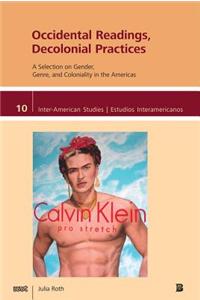 Occidental Readings, Decolonial Practices: A Selection on Gender, Genre, and Coloniality in the Americas