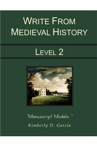 Write from Medieval History Level 2 Manuscript Models: A Complete Medieval History Based Writing Program for the Elementary Writer: Developing Skills