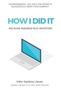 How I Did It, Scaling Business w/out Investors