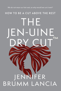 The Jen-uine Dry Cut(TM)