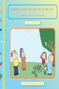 GOODBYE, MOON THAT WE SAW in the DAY! Bedtime Review of a Summer Day