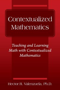 Contextualized Mathematics: Teaching and Learning Math with Contextualized Mathematics