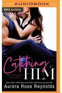 Catching Him