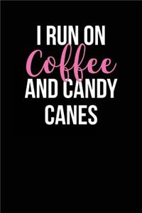 I Run on Coffee and Candy Canes: Blank Lined Journal