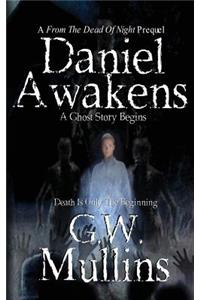 Daniel Awakens a Ghost Story Begins