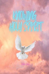 Knowing Holy Spirit