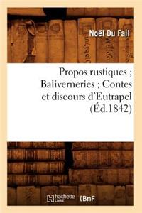 Propos Rustiques Baliverneries Contes Et Discours d'Eutrapel (Éd.1842)