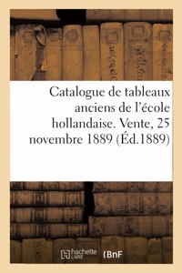 Catalogue de Tableaux Anciens de l'École Hollandaise. Vente, 25 Novembre 1889