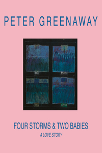Peter Greenaway: Four Storms & Two Babies