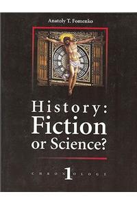 History: Fiction or Science?: Chronology 1: Second Edition