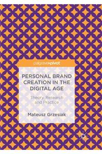 Personal Brand Creation in the Digital Age