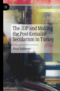 Jdp and Making the Post-Kemalist Secularism in Turkey