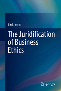 Juridification of Business Ethics