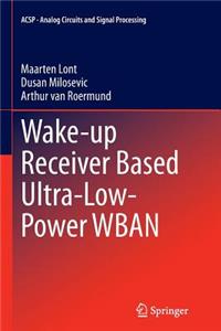 Wake-Up Receiver Based Ultra-Low-Power Wban