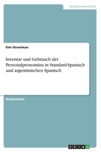 Inventar und Gebrauch der Personalpronomina in Standard-Spanisch und argentinischen Spanisch
