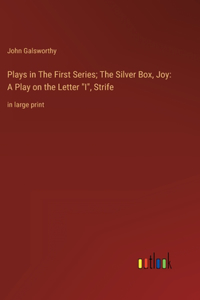 Plays in The First Series; The Silver Box, Joy
