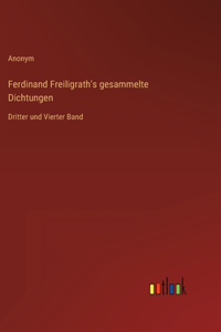 Ferdinand Freiligrath's gesammelte Dichtungen