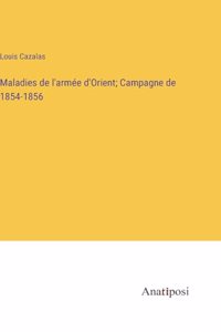 Maladies de l'armée d'Orient; Campagne de 1854-1856