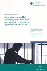 Auswirkungen Von Hafterfahrungen Auf Selbstbild Und Identitat Rechtsextremer Jugendlicher Gewalttater