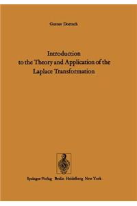Introduction to the Theory and Application of the Laplace Transformation