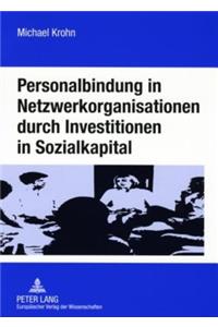 Personalbindung in Netzwerkorganisationen Durch Investitionen in Sozialkapital