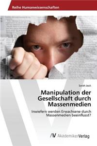 Manipulation der Gesellschaft durch Massenmedien