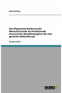 Die Allgemeine Erklarung Der Menschenrechte ALS Hinreichende Theoretische Grundkonzeption Fur Eine Gerechte Weltordnung?
