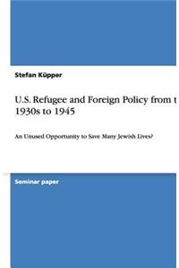 U.S. Refugee and Foreign Policy from the 1930s to 1945