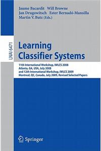 Learning Classifier Systems: 11th International Workshop, Iwlcs 2008, Atlanta, Ga, Usa, July 13, 2008, and 12th International Workshop, Iwlcs 2009, Montreal, Qc, Canada, July 9,