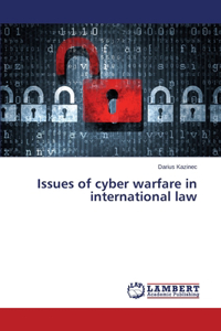 Issues of cyber warfare in international law