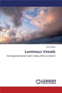 Luminous Vessels