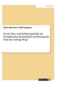 Ist die Zins- und Inflationspolitik der Europäischen Zentralbank zur Rettung des Euro der richtige Weg?