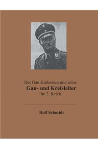 Der Gau Kurhessen und seine Gau- und Kreisleiter im 3. Reich
