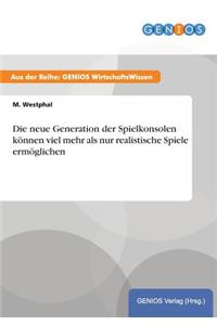 Die neue Generation der Spielkonsolen können viel mehr als nur realistische Spiele ermöglichen