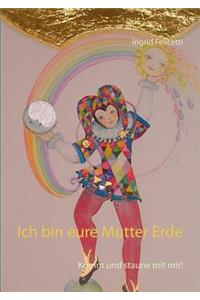 Ich bin eure Mutter Erde
