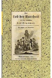 Lob der Narrheit. Reprint der Ausgabe von 1781