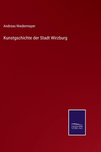 Kunstgschichte der Stadt Wirzburg