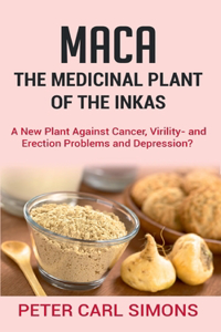 Maca - The Medicinal Plant of the Inkas