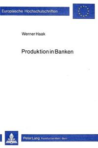 Produktion in Banken