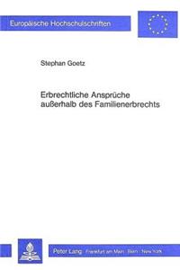 Erbrechtliche Ansprueche ausserhalb des Familienerbrechts