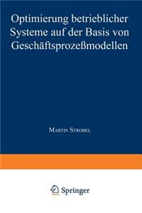 Optimierung betrieblicher Systeme auf der Basis von Geschäftsprozeßmodellen