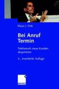 Bei Anruf Termin: Telefonisch Neue Kunden Akquirieren