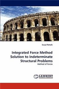 Integrated Force Method Solution to Indeterminate Structural Problems