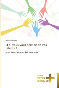 Et si vous vous serviez de vos talents ?