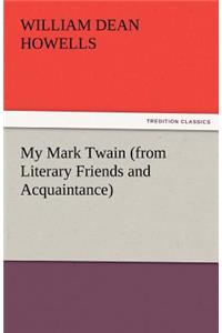 My Mark Twain (from Literary Friends and Acquaintance)