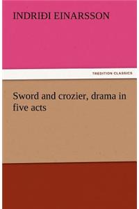Sword and Crozier, Drama in Five Acts