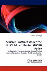 Inclusive Practices Under the No Child Left Behind (Nclb) Policy