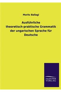 Ausführliche theoretisch-praktische Grammatik der ungarischen Sprache für Deutsche