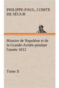 Histoire de Napoléon et de la Grande-Armée pendant l'année 1812 Tome II