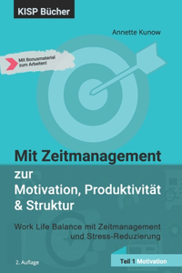 Mit Zeitmanagement zur Motivation, Produktivität & Struktur